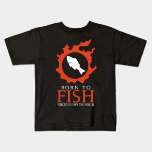 Born to Fish Forced to save the world Kids T-Shirt